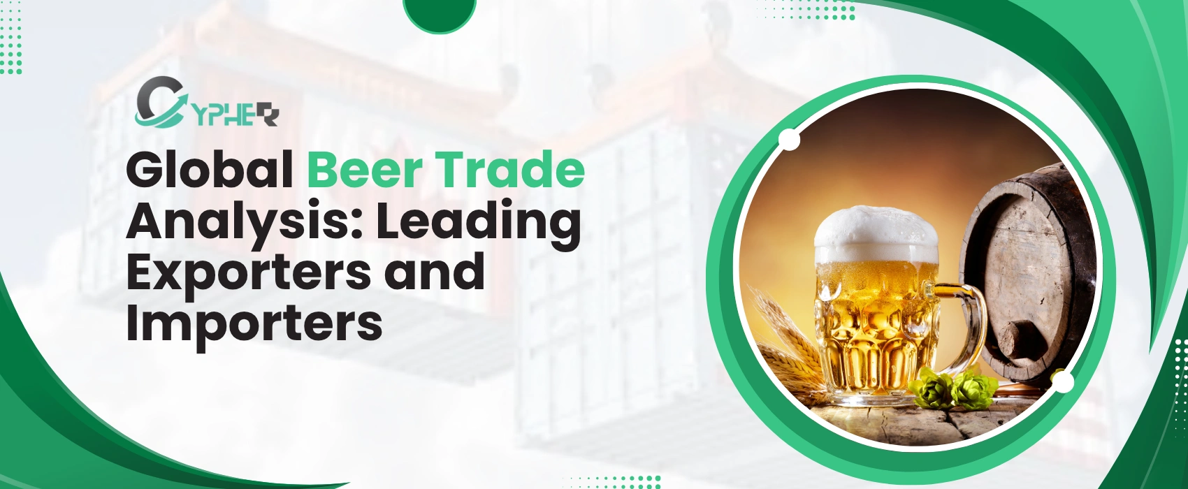 global beer trade analysis leading exporters and importers