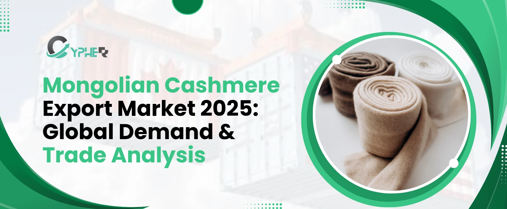Mongolian Cashmere Export Market 2025: Global Demand & Trade Analysis